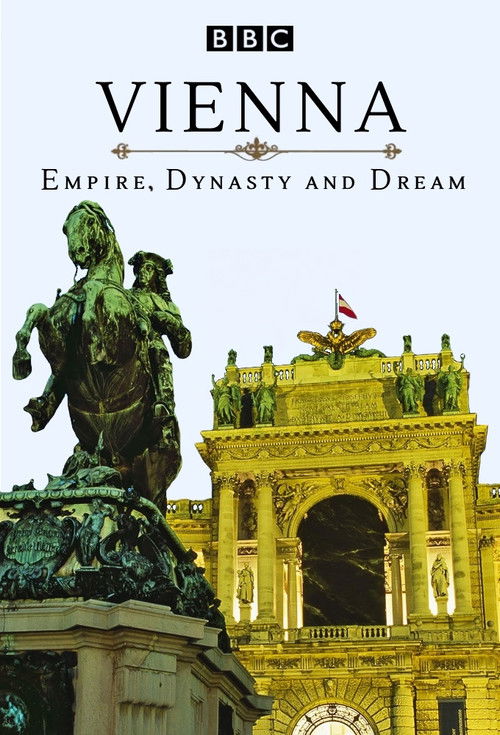 Vienna: Empire, Dynasty and Dream постер
