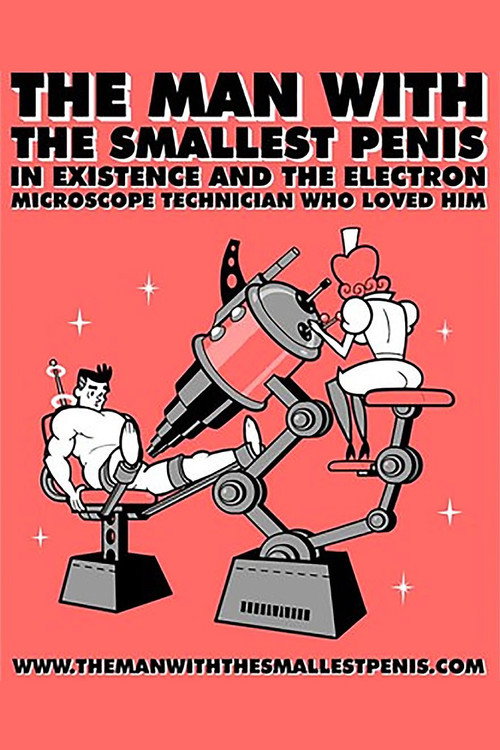 The Man with the Smallest Penis in Existence and the Electron Microscope Technician Who Loved Him постер