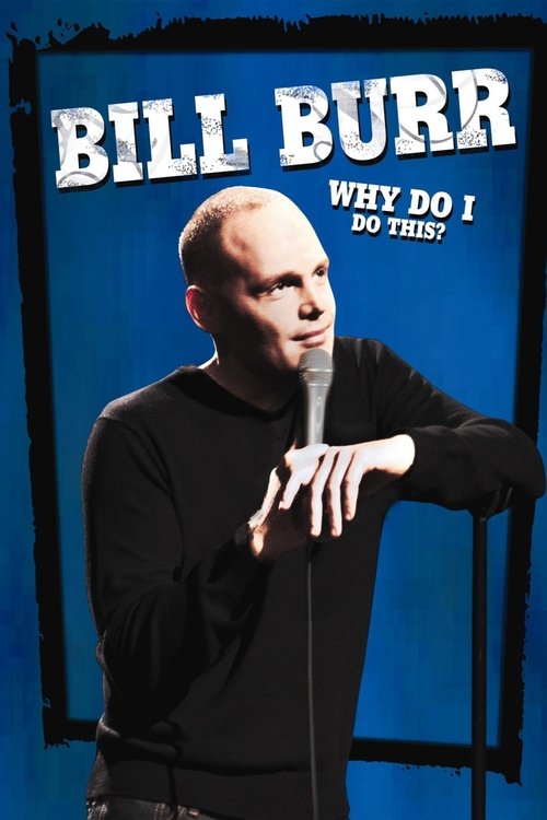 Bill Burr: Why Do I Do This? постер