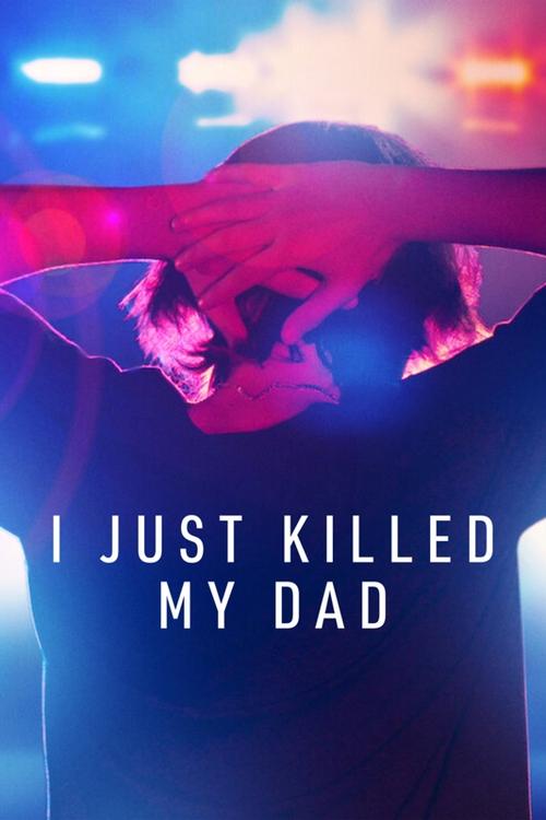 I Just Killed My Dad постер