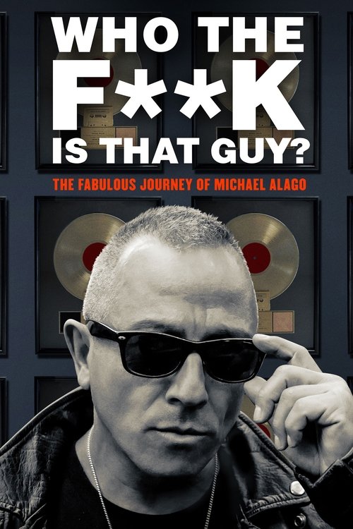 Who the Fuck Is That Guy?: The Fabulous Journey of Michael Alago постер