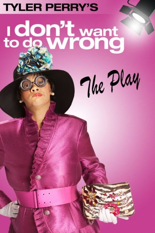 Tyler Perry's I Don't Want to Do Wrong - The Play постер