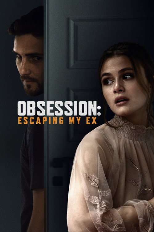 Obsession: Escaping My Ex постер
