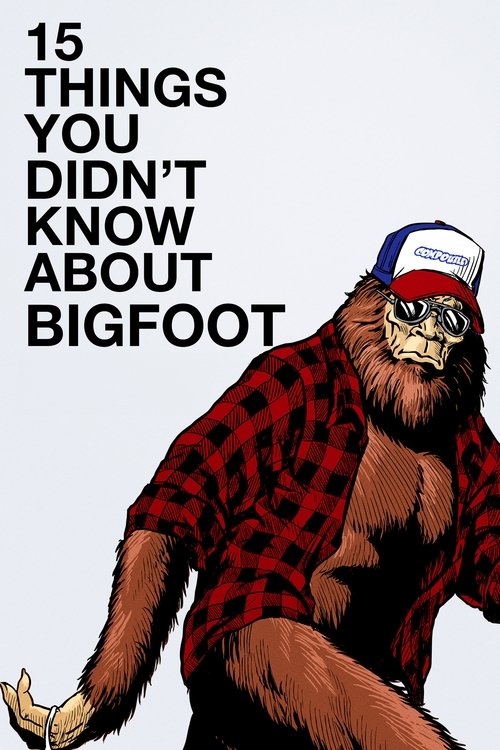 15 Things You Didn't Know About Bigfoot постер