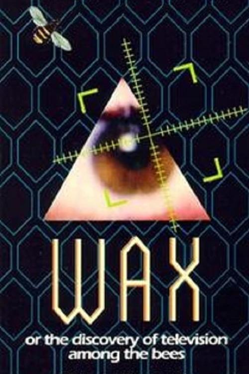 Wax, or The Discovery of Television Among the Bees постер