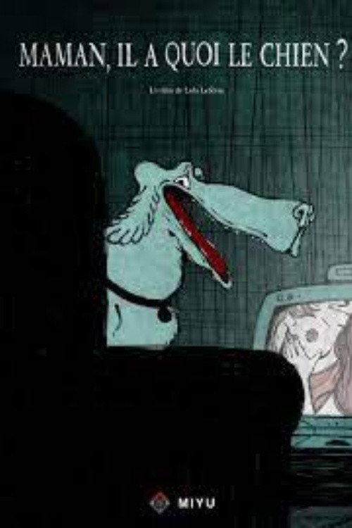 Maman, il a quoi le chien ? постер