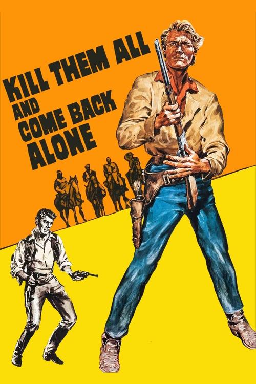 Kill Them All and Come Back Alone постер
