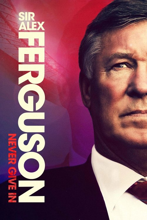 Sir Alex Ferguson: Never Give In постер