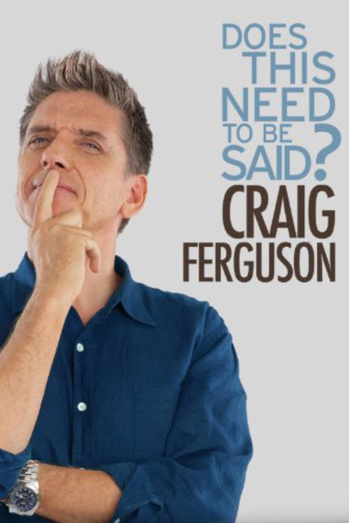 Craig Ferguson: Does This Need to Be Said? постер