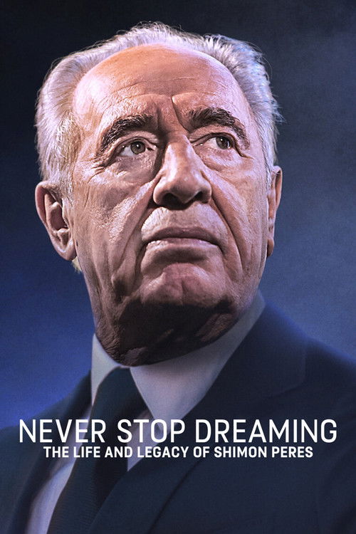 Never Stop Dreaming: The Life and Legacy of Shimon Peres постер