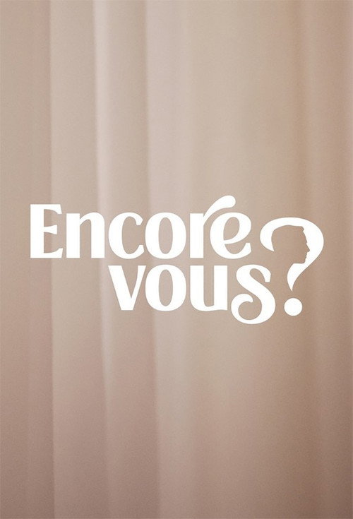 Encore Vous ? постер