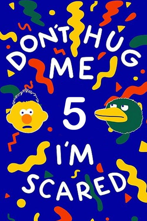Don't Hug Me I'm Scared 5 постер