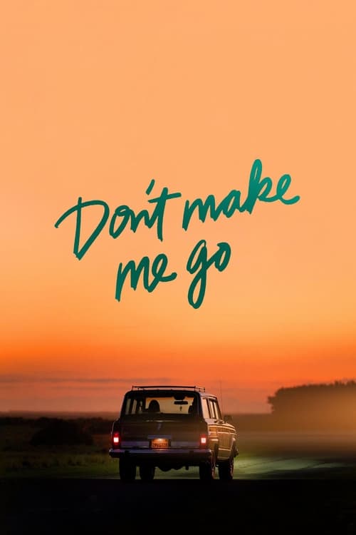Don't Make Me Go постер
