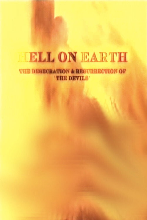 Hell on Earth: The Desecration & Resurrection of The Devils постер