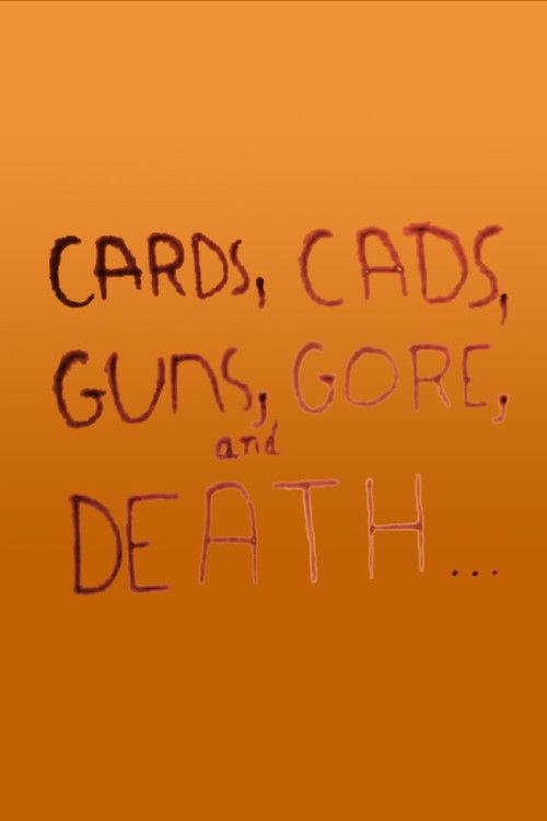 Cards, Cads, Guns, Gore, and Death... постер