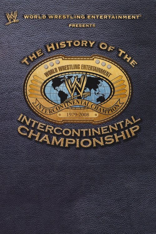 WWE: The History Of The Intercontinental Championship постер