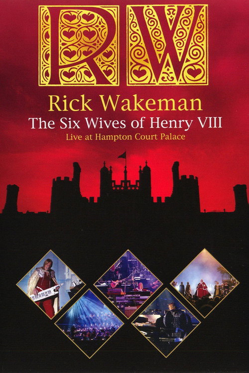 Rick Wakeman: The Six Wives Of Henry VIII постер