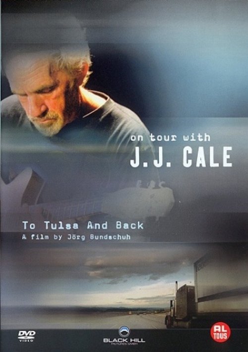 J. J. Cale: To Tulsa And Back (On Tour with J. J. Cale) постер