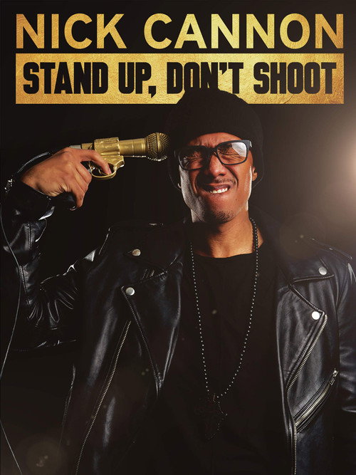 Nick Cannon: Stand Up, Don't Shoot постер