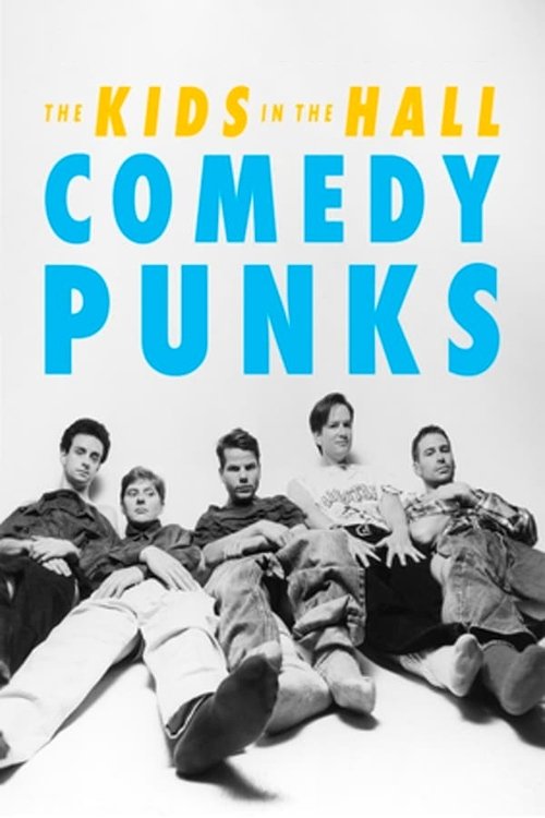 The Kids in the Hall: Comedy Punks постер