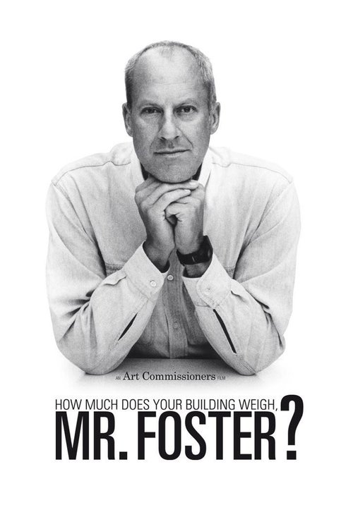 How Much Does Your Building Weigh, Mr Foster? постер