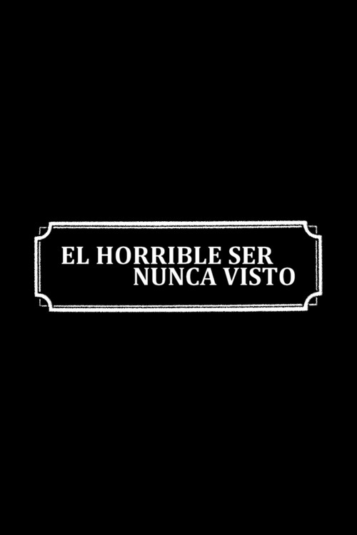 El horrible ser nunca visto постер