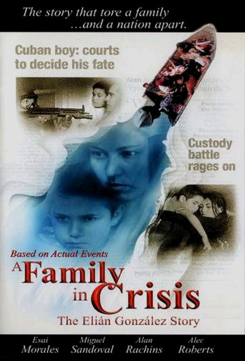 A Family in Crisis: The Elian Gonzales Story постер
