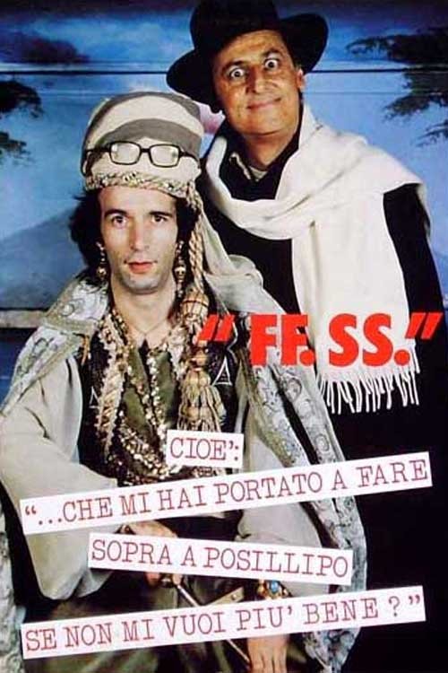 FF.SS. cioè '...che mi hai portato a fare sopra a Posillipo se non mi vuoi più bene?' постер