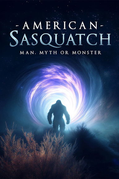 American Sasquatch: Man, Myth or Monster постер