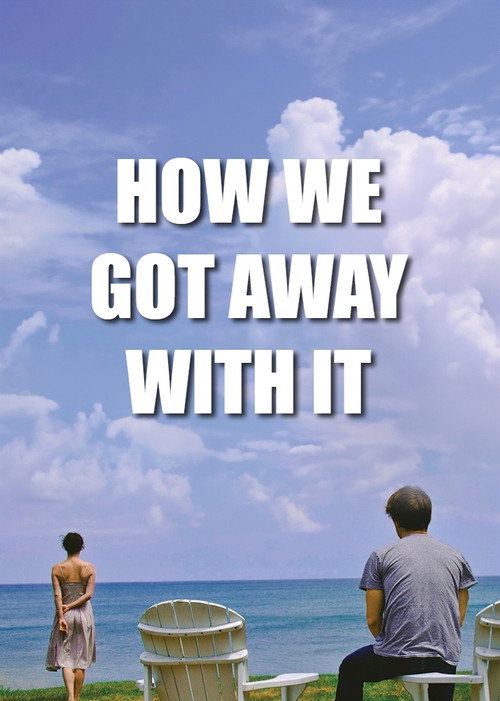 How We Got Away with It постер