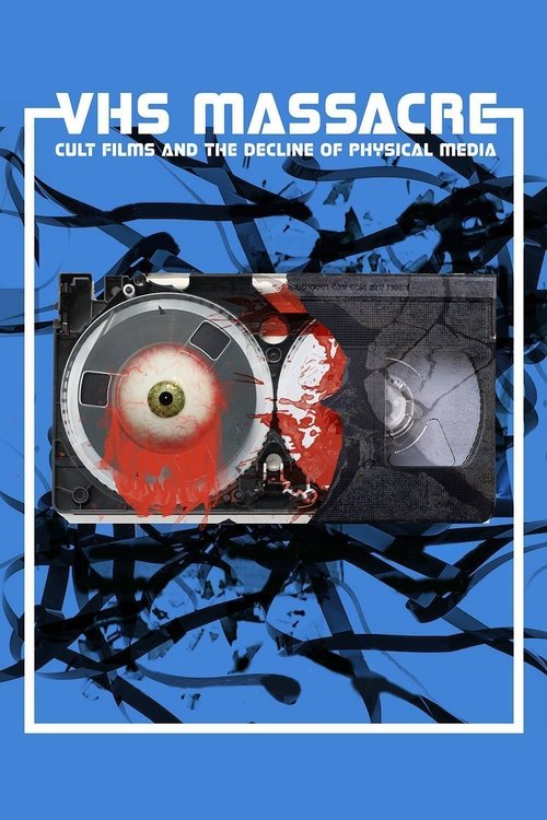 VHS Massacre: Cult Films and the Decline of Physical Media постер