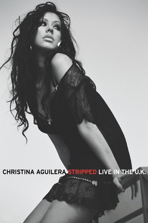 Christina Aguilera: Stripped - Live in the U.K. постер