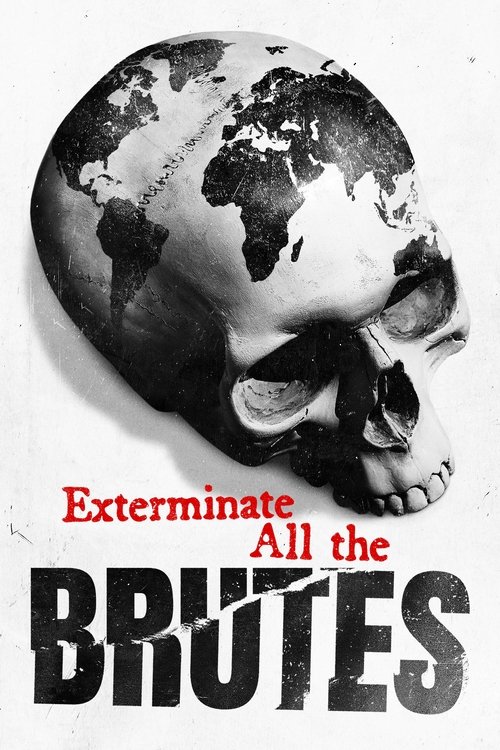 Exterminate All the Brutes постер