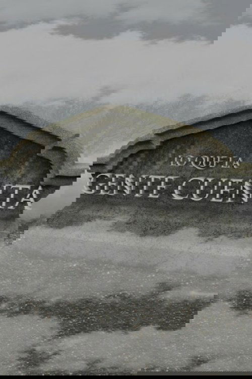 Lo Que La Gente Cuenta постер