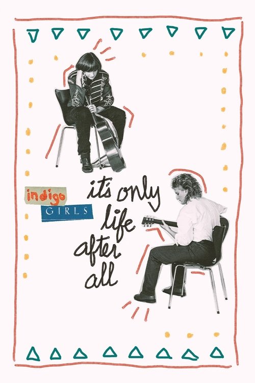Indigo Girls: It's Only Life After All постер