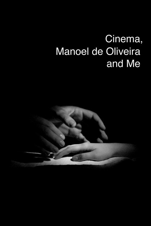 O Cinema, Manoel de Oliveira e Eu постер