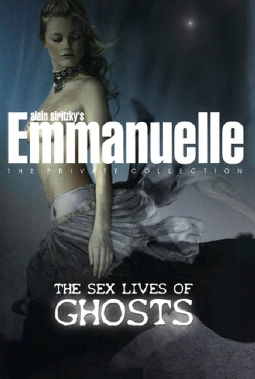 Emmanuelle - The Private Collection: The Sex Lives Of Ghosts постер