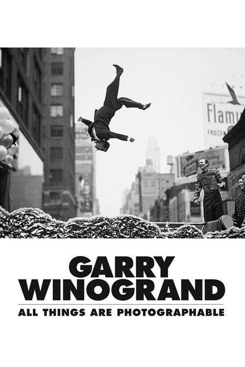 Garry Winogrand: All Things Are Photographable постер