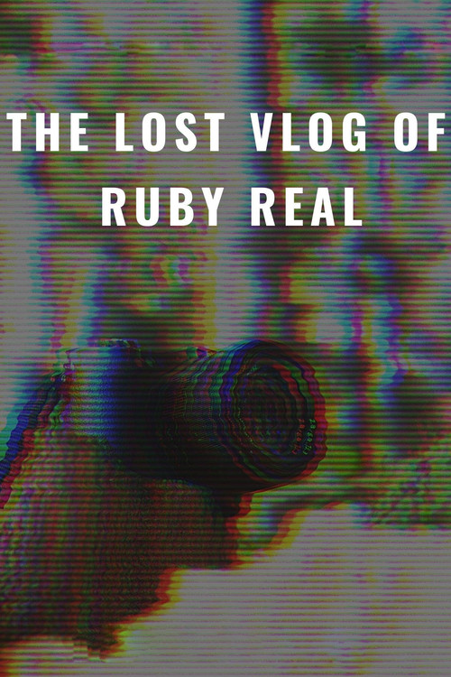 The Lost Vlog of Ruby Real постер