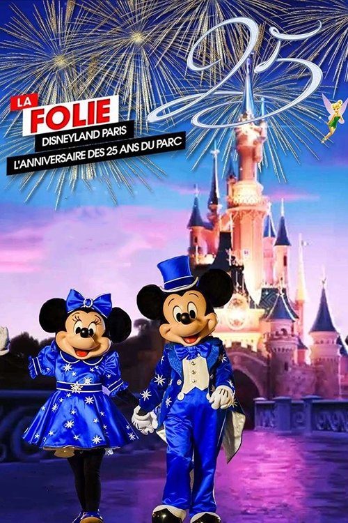 La Folie Disneyland Paris : L'Anniversaire des 25 ans du Parc постер