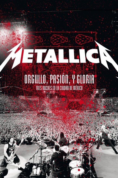 Metallica: Pride, Passion and Glory - Three Nights in Mexico City постер