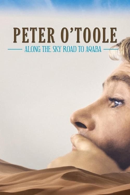 Peter O'Toole: Along the Sky Road to Aqaba постер