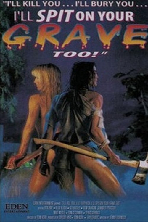I'll Kill You... I'll Bury You... I'll Spit on Your Grave Too! постер