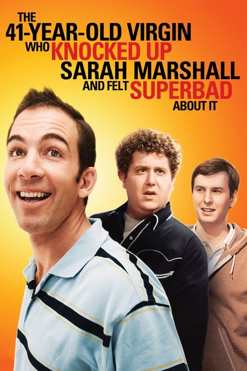 The 41–Year–Old Virgin Who Knocked Up Sarah Marshall and Felt Superbad About It постер