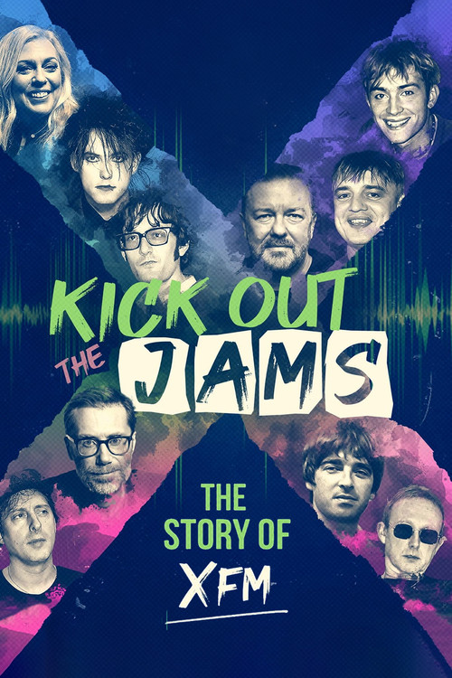 Kick Out the Jams: The Story of XFM постер