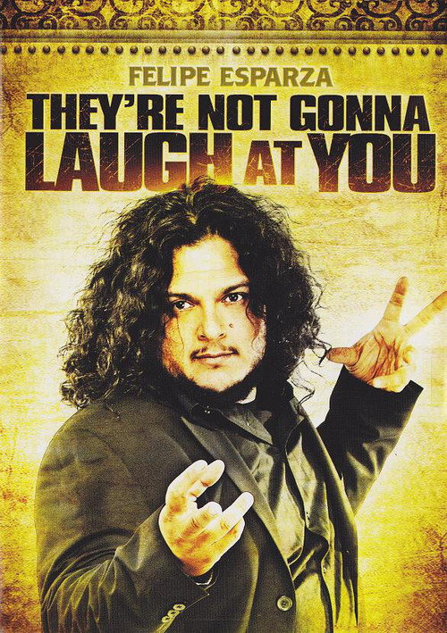 Felipe Esparza: They're Not Gonna Laugh At You постер