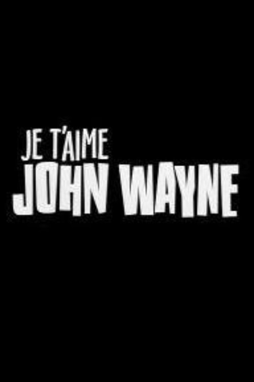 Je t'aime John Wayne постер