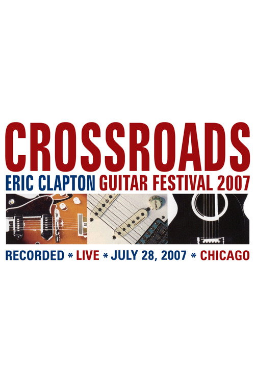 Eric Clapton's Crossroads Guitar Festival 2007 постер