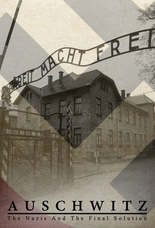 Auschwitz: The Nazis and the Final Solution постер