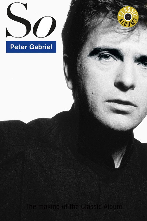 Classic Albums: Peter Gabriel - So постер